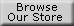 Browse our store