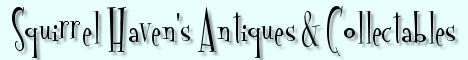 Squirrel Haven's Antiques and Collectibles